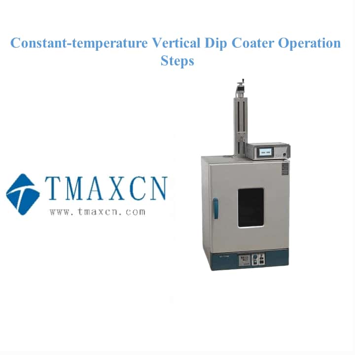 Constant-temperature Vertical Dip Coater Operation Steps
