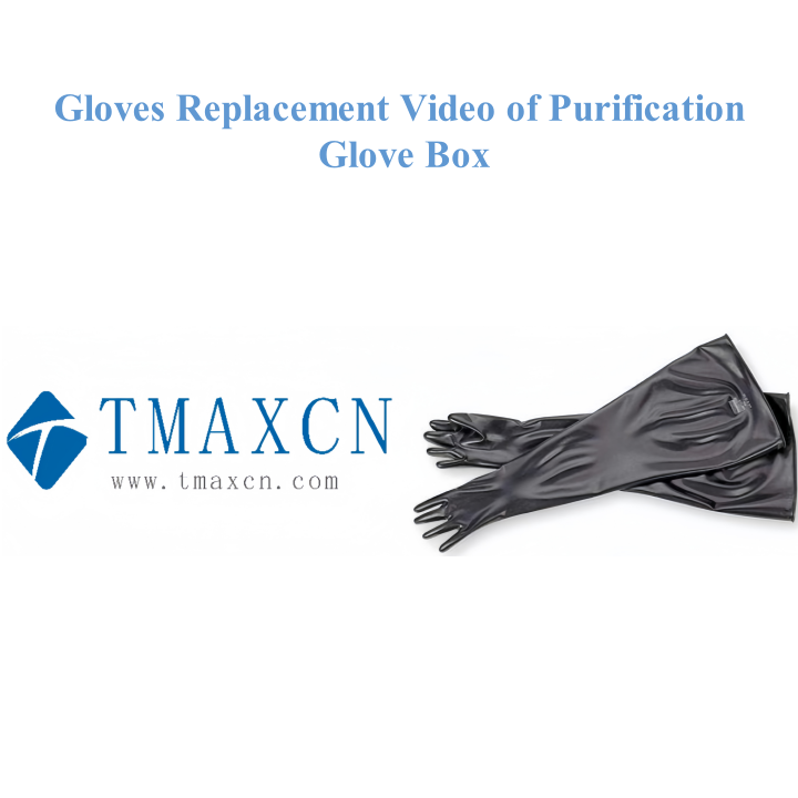 Gloves Replacement Video of Purification Glove Box